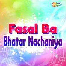 Fasal Ba Bhatar Nachaniya